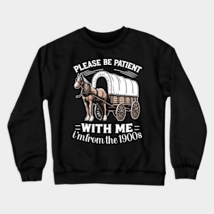 Please Be Patient With Me I'm From The 1990S Saying Crewneck Sweatshirt